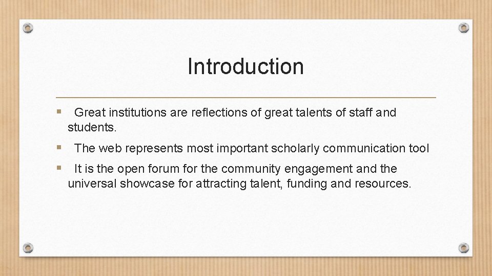 Introduction § Great institutions are reflections of great talents of staff and students. §