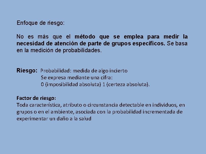 Enfoque de riesgo: No es más que el método que se emplea para medir