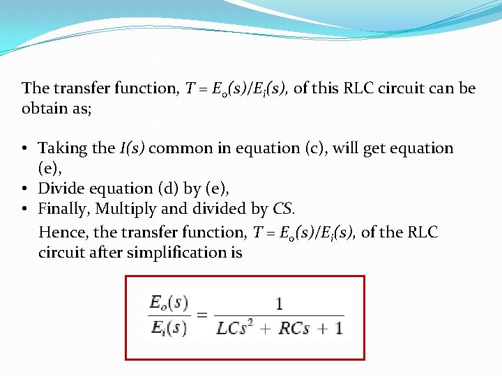 The transfer function, T = Eo(s)/Ei(s), of this RLC circuit can be obtain as;