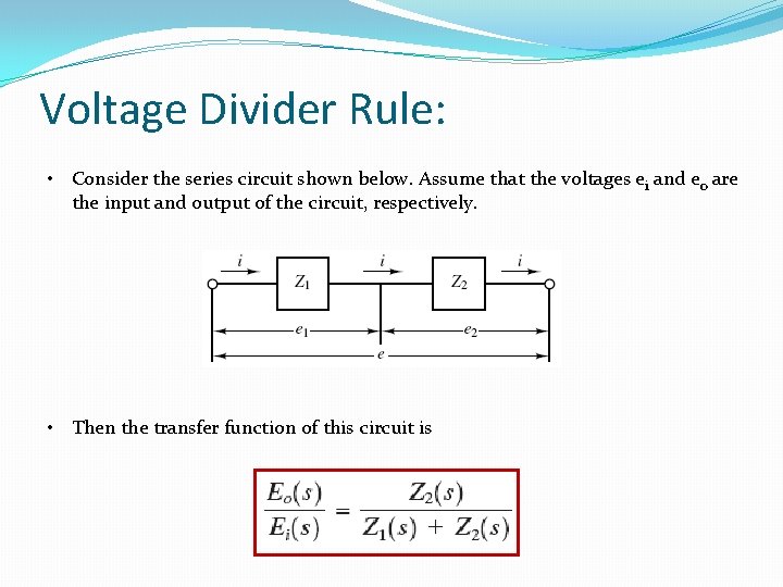 Voltage Divider Rule: • Consider the series circuit shown below. Assume that the voltages