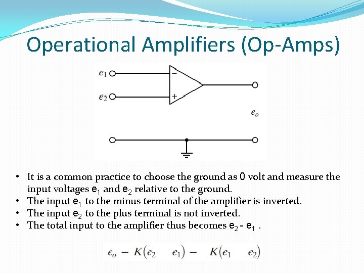 Operational Amplifiers (Op-Amps) • It is a common practice to choose the ground as