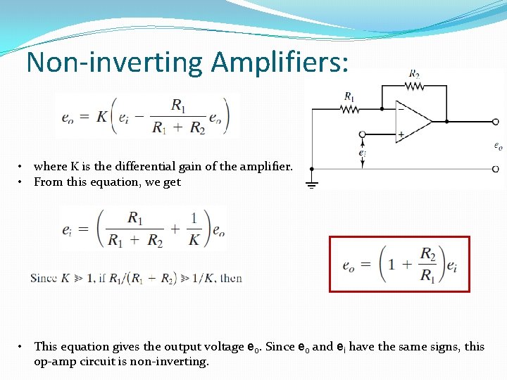 Non-inverting Amplifiers: • where K is the differential gain of the amplifier. • From