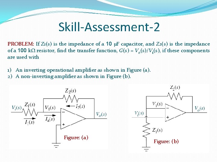 Skill-Assessment-2 PROBLEM: If Z 1(s) is the impedance of a 10 µF capacitor, and