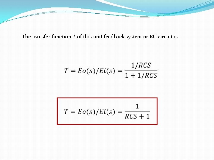 The transfer function T of this unit feedback system or RC circuit is; 
