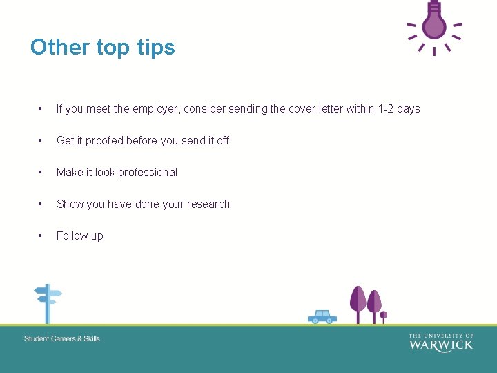 Other top tips • If you meet the employer, consider sending the cover letter