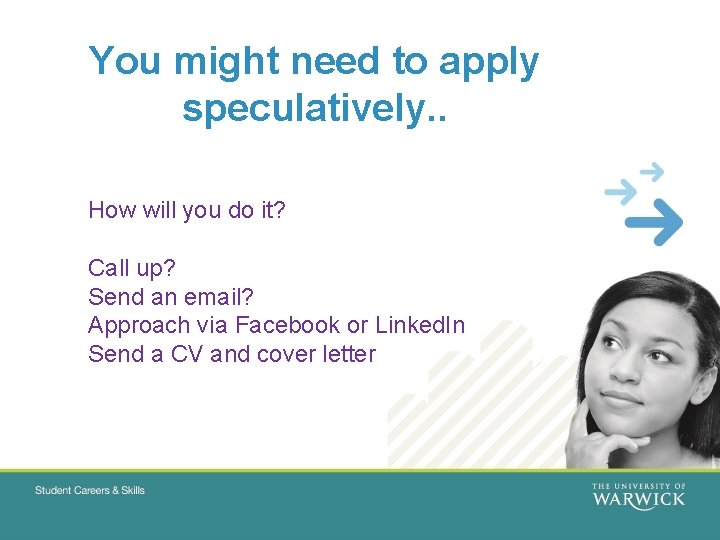 You might need to apply speculatively. . How will you do it? Call up?