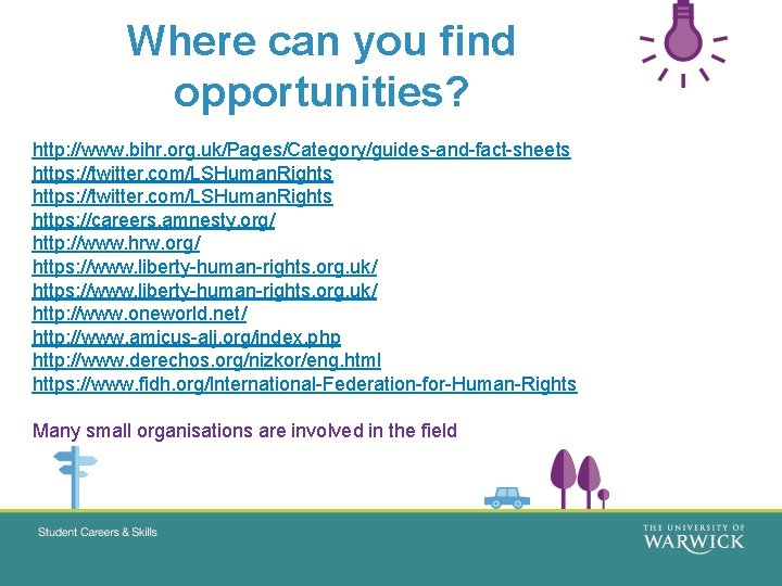 Where can you find opportunities? http: //www. bihr. org. uk/Pages/Category/guides-and-fact-sheets https: //twitter. com/LSHuman. Rights