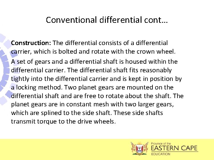 Conventional differential cont… Construction: The differential consists of a differential carrier, which is bolted