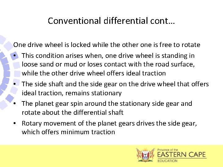 Conventional differential cont… One drive wheel is locked while the other one is free
