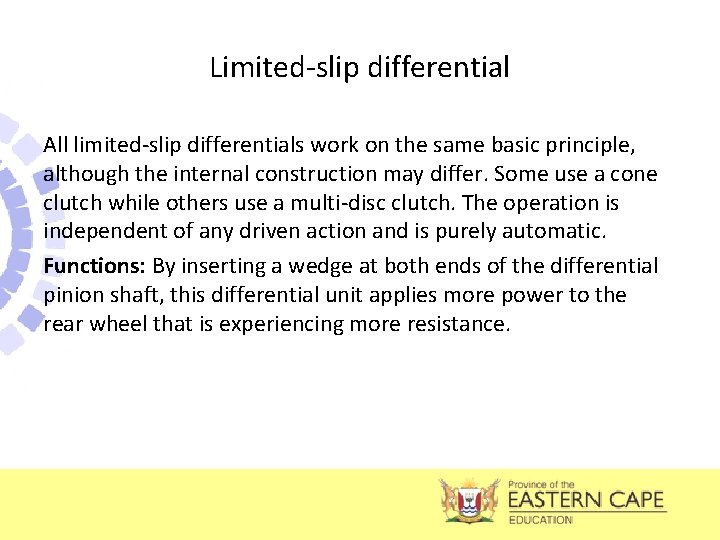 Limited-slip differential All limited-slip differentials work on the same basic principle, although the internal