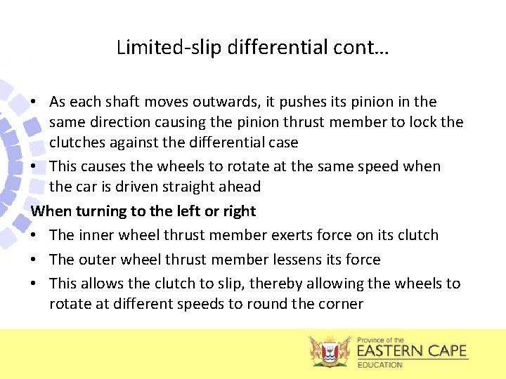 Limited-slip differential cont… • As each shaft moves outwards, it pushes its pinion in