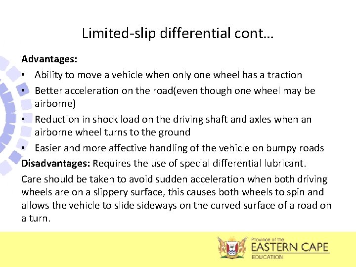 Limited-slip differential cont… Advantages: • Ability to move a vehicle when only one wheel