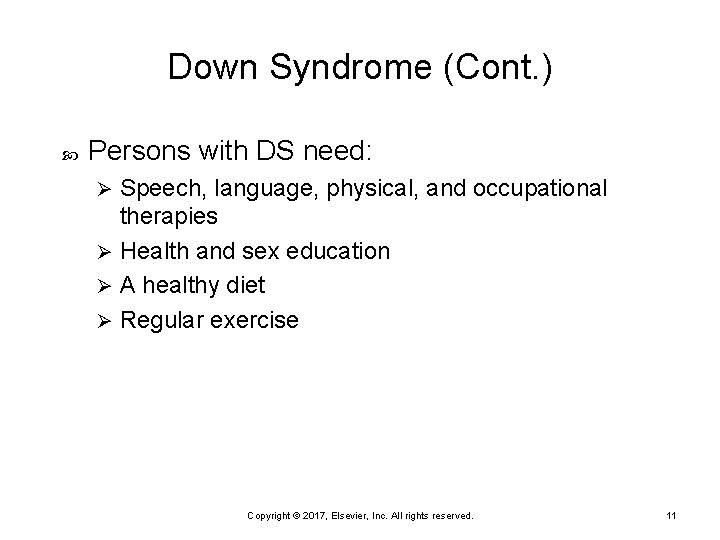 Down Syndrome (Cont. ) Persons with DS need: Speech, language, physical, and occupational therapies