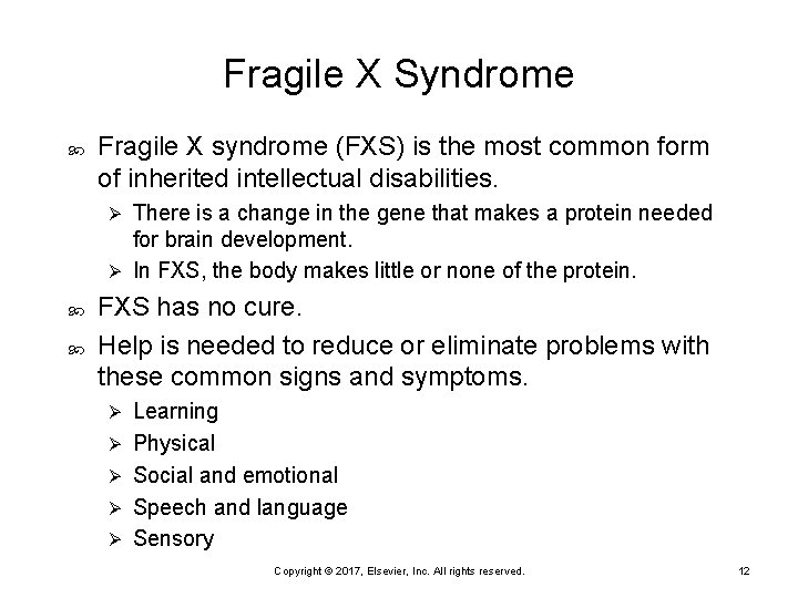 Fragile X Syndrome Fragile X syndrome (FXS) is the most common form of inherited