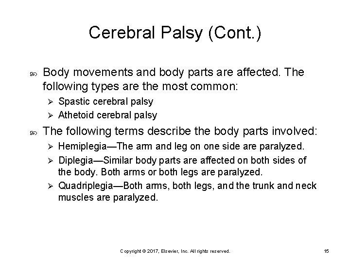 Cerebral Palsy (Cont. ) Body movements and body parts are affected. The following types