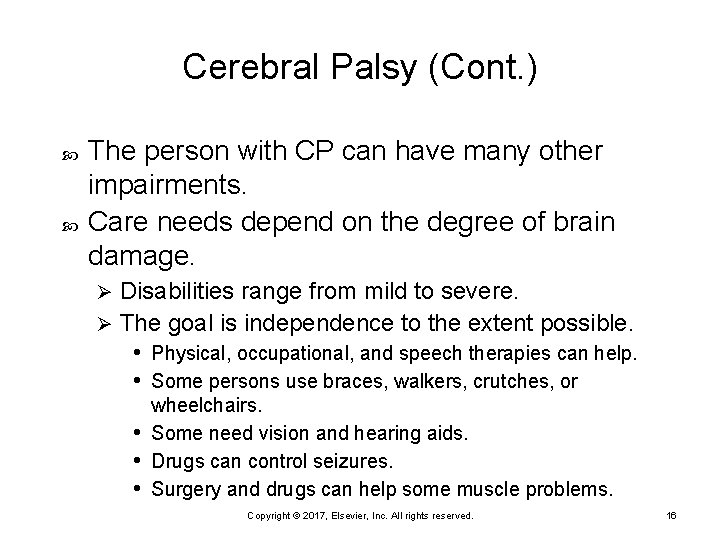 Cerebral Palsy (Cont. ) The person with CP can have many other impairments. Care