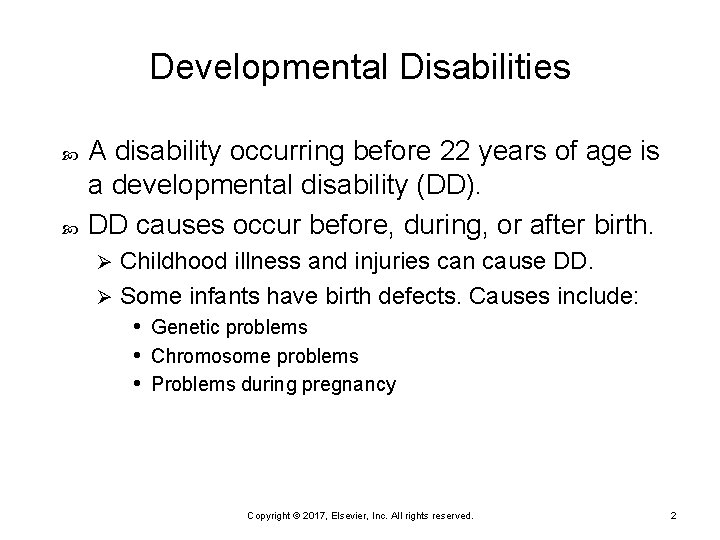 Developmental Disabilities A disability occurring before 22 years of age is a developmental disability