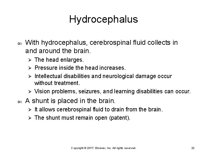 Hydrocephalus With hydrocephalus, cerebrospinal fluid collects in and around the brain. The head enlarges.