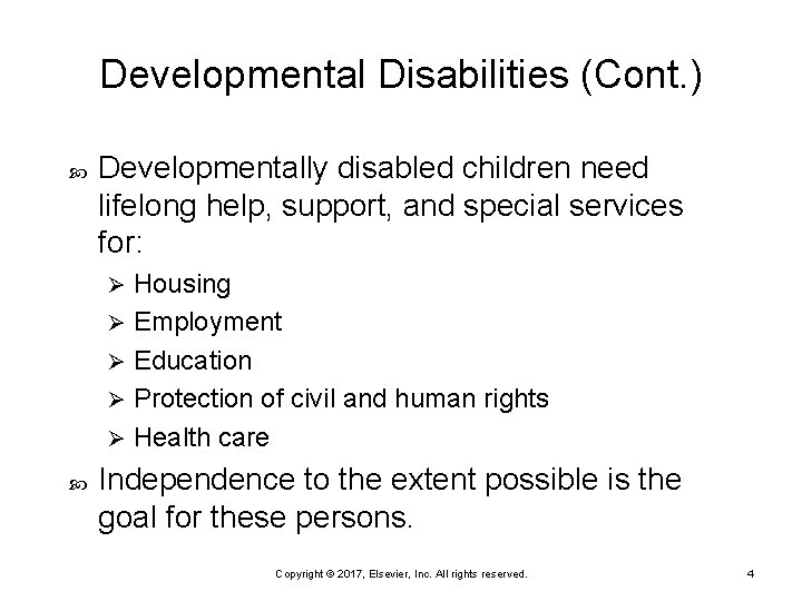 Developmental Disabilities (Cont. ) Developmentally disabled children need lifelong help, support, and special services