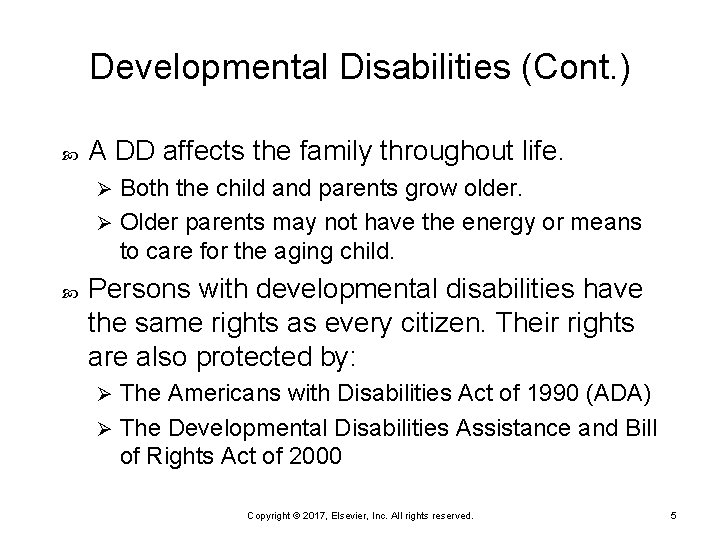 Developmental Disabilities (Cont. ) A DD affects the family throughout life. Both the child