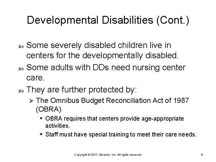 Developmental Disabilities (Cont. ) Some severely disabled children live in centers for the developmentally