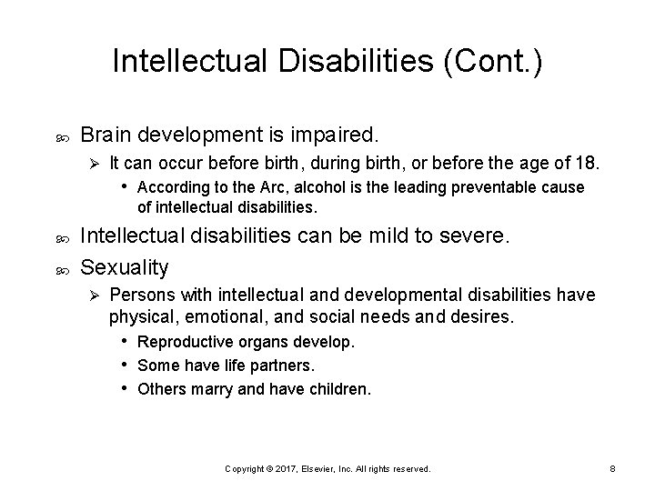 Intellectual Disabilities (Cont. ) Brain development is impaired. Ø It can occur before birth,