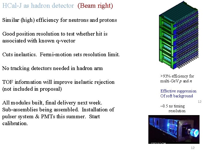 HCal-J as hadron detector (Beam right) Similar (high) efficiency for neutrons and protons Good