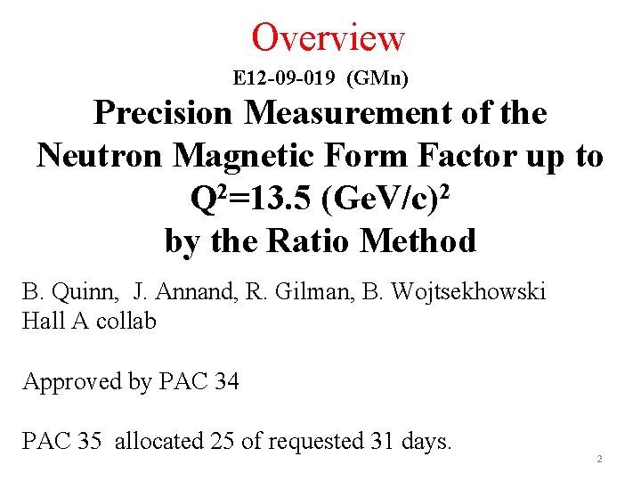 Overview E 12 -09 -019 (GMn) Precision Measurement of the Neutron Magnetic Form Factor