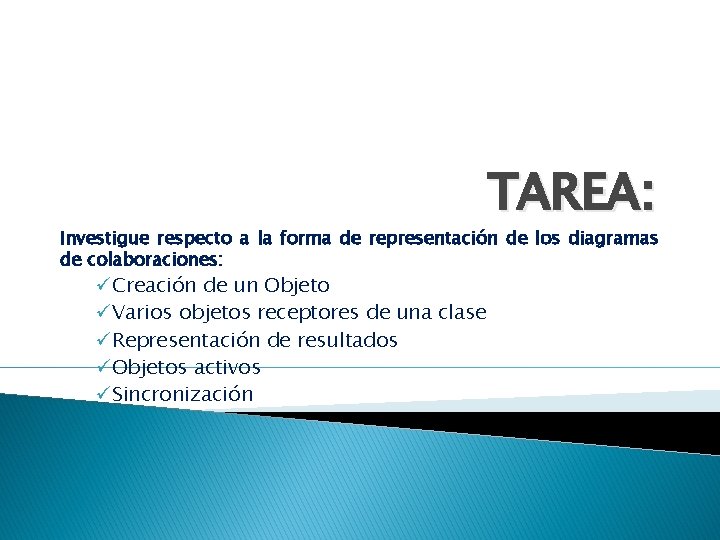 TAREA: Investigue respecto a la forma de representación de los diagramas de colaboraciones: üCreación