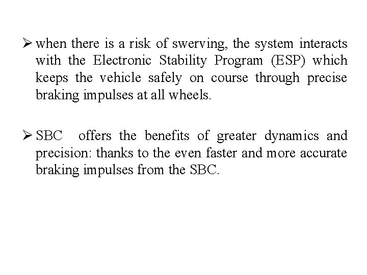 Ø when there is a risk of swerving, the system interacts with the Electronic