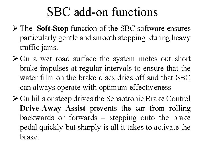 SBC add-on functions Ø The Soft-Stop function of the SBC software ensures particularly gentle