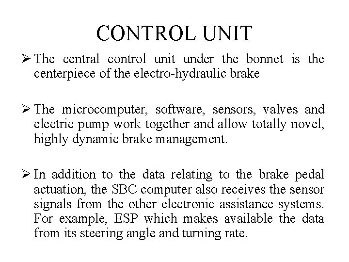 CONTROL UNIT Ø The central control unit under the bonnet is the centerpiece of