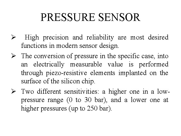 PRESSURE SENSOR Ø High precision and reliability are most desired functions in modern sensor