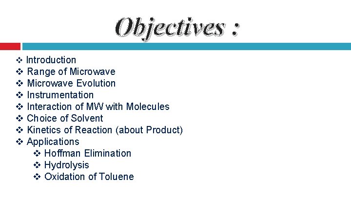 Objectives : v Introduction v Range of Microwave v Microwave Evolution v Instrumentation v