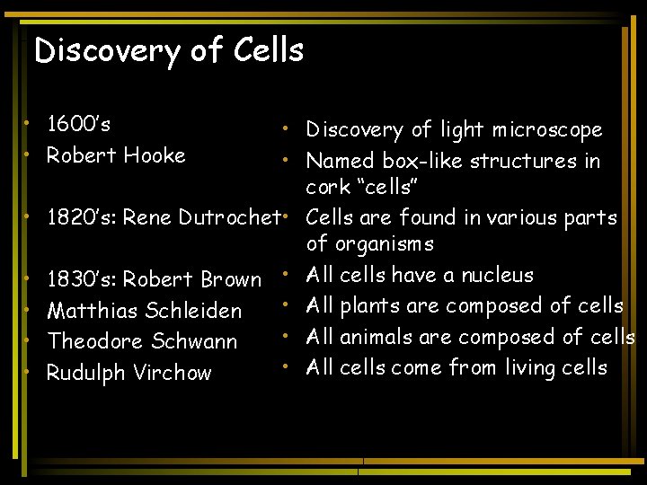 Discovery of Cells • 1600’s • Robert Hooke • • • Discovery of light
