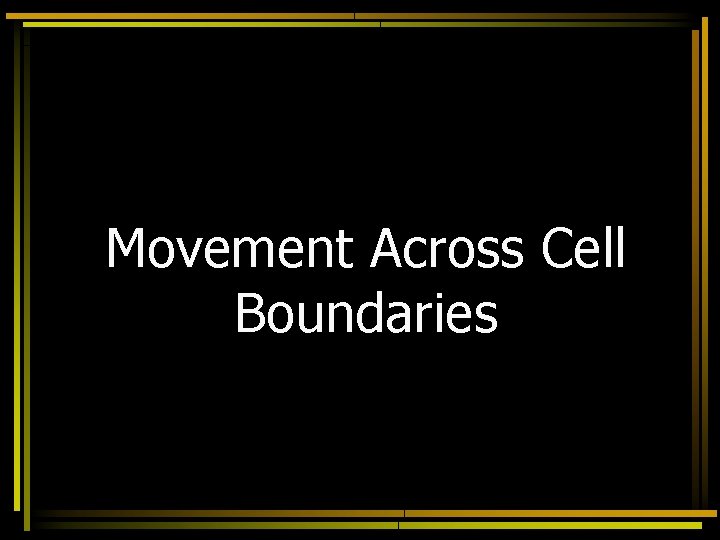 Movement Across Cell Boundaries 