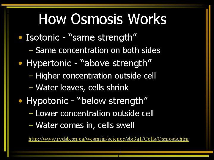 How Osmosis Works • Isotonic - “same strength” – Same concentration on both sides