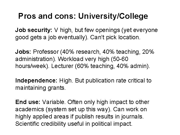 Pros and cons: University/College Job security: V high, but few openings (yet everyone good