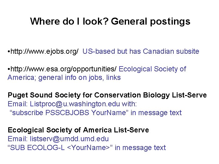 Where do I look? General postings • http: //www. ejobs. org/ US-based but has