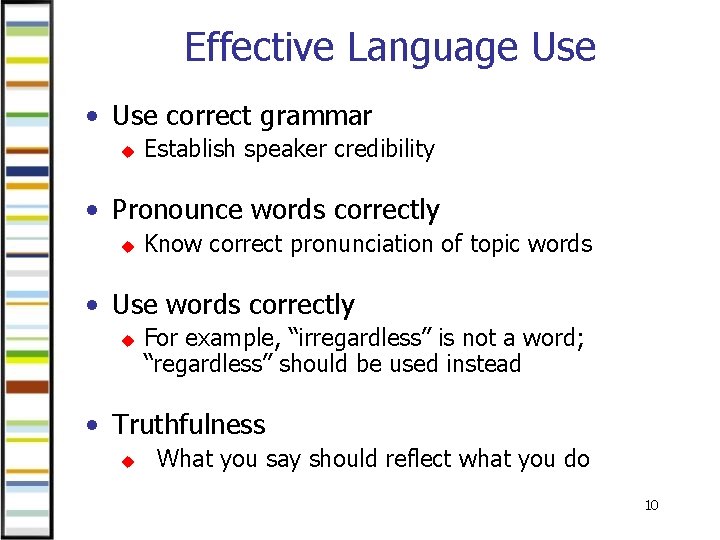 Effective Language Use • Use correct grammar u Establish speaker credibility • Pronounce words