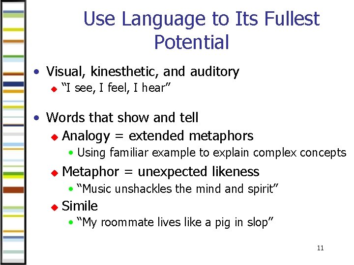 Use Language to Its Fullest Potential • Visual, kinesthetic, and auditory u “I see,