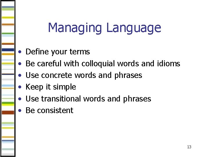 Managing Language • • • Define your terms Be careful with colloquial words and