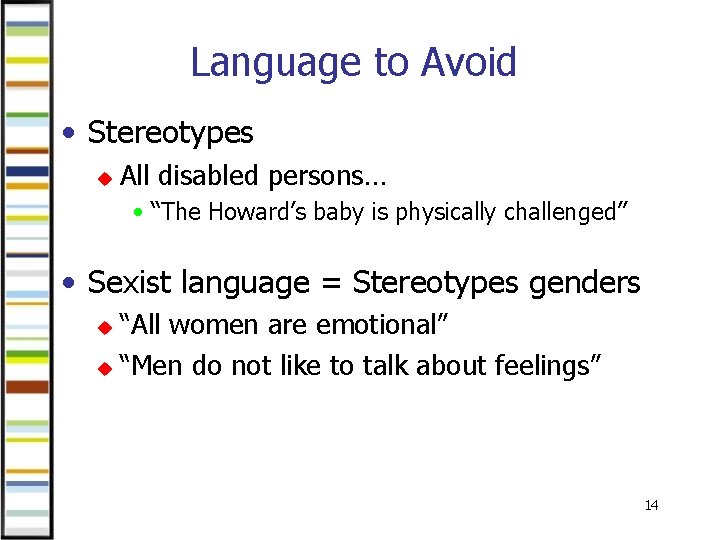 Language to Avoid • Stereotypes u All disabled persons… • “The Howard’s baby is