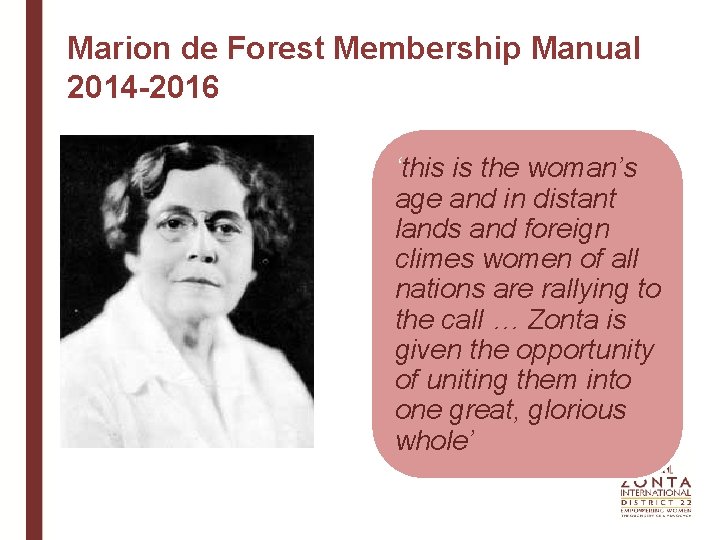 Marion de Forest Membership Manual 2014 -2016 ‘this is the woman’s age and in