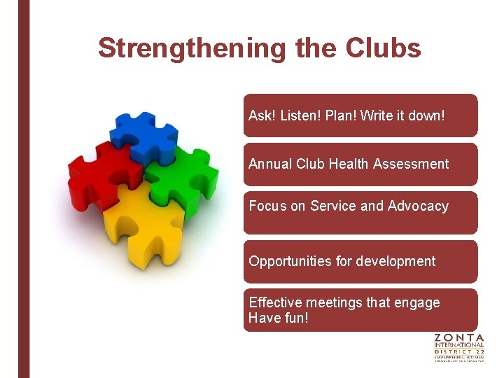 Strengthening the Clubs Ask! Listen! Plan! Write it down! Annual Club Health Assessment Focus