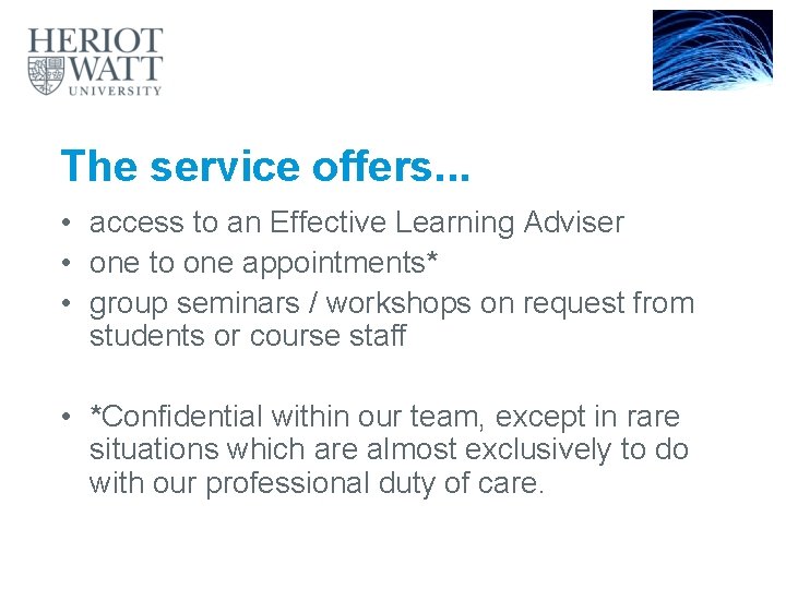 The service offers. . . • access to an Effective Learning Adviser • one