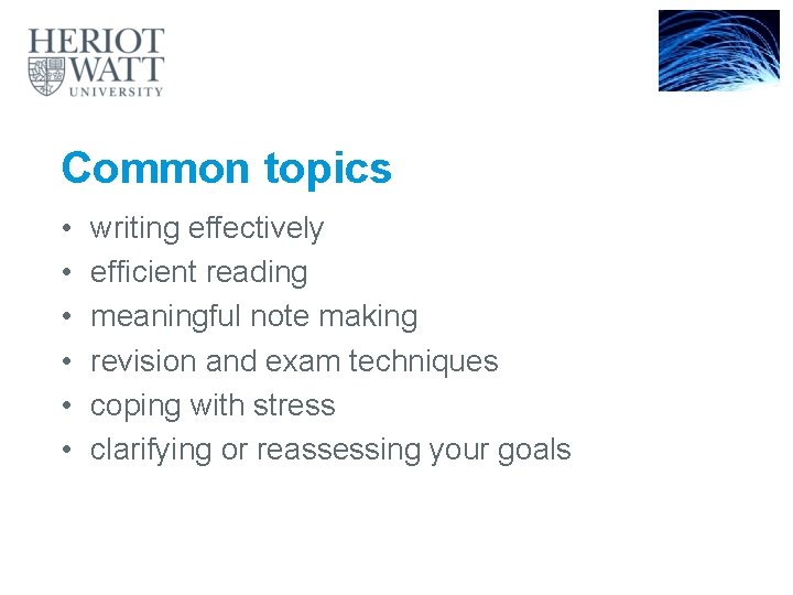 Common topics • • • writing effectively efficient reading meaningful note making revision and