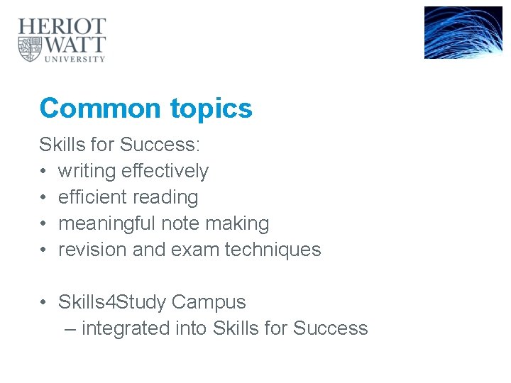 Common topics Skills for Success: • writing effectively • efficient reading • meaningful note