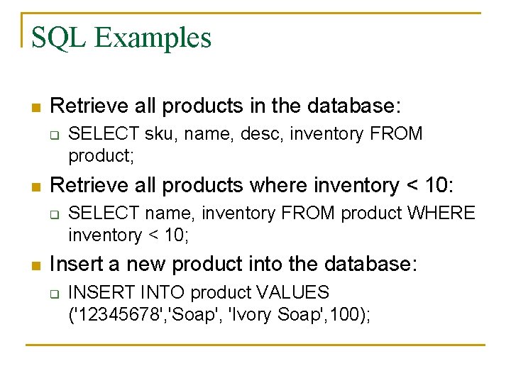 SQL Examples n Retrieve all products in the database: q n Retrieve all products SQL Examples n Retrieve all products in the database: q n Retrieve all products