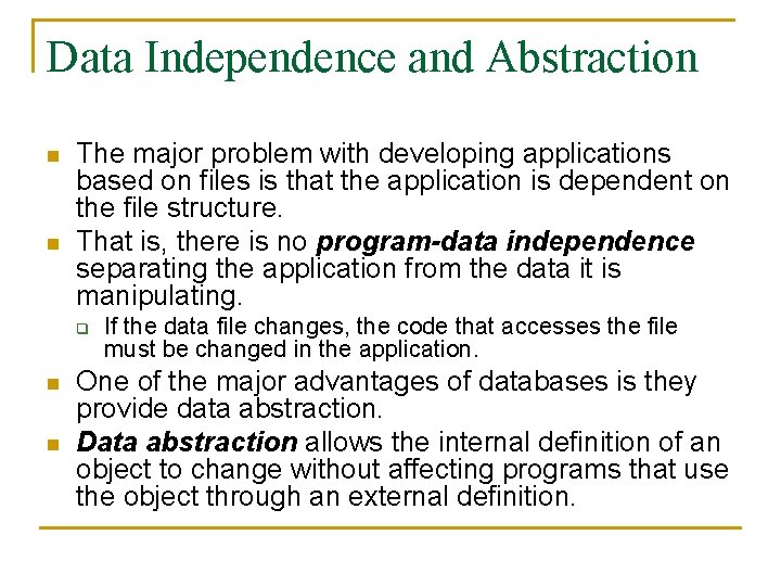 Data Independence and Abstraction n n The major problem with developing applications based on Data Independence and Abstraction n n The major problem with developing applications based on